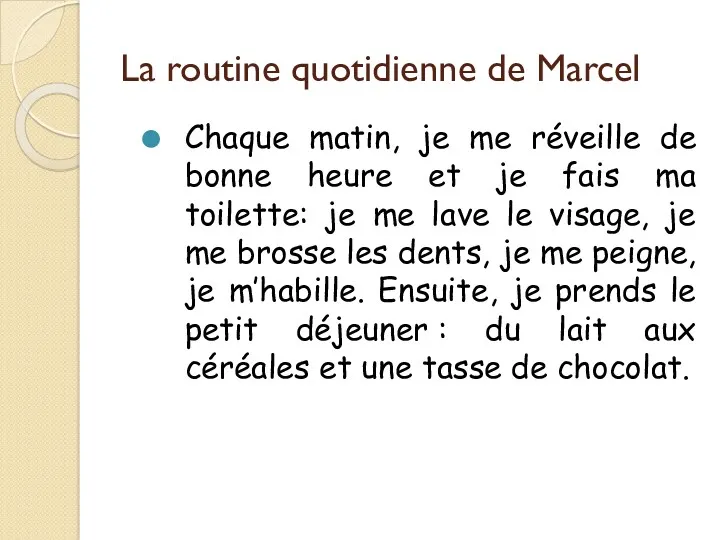 La routine quotidienne de Marcel Chaque matin, je me réveille