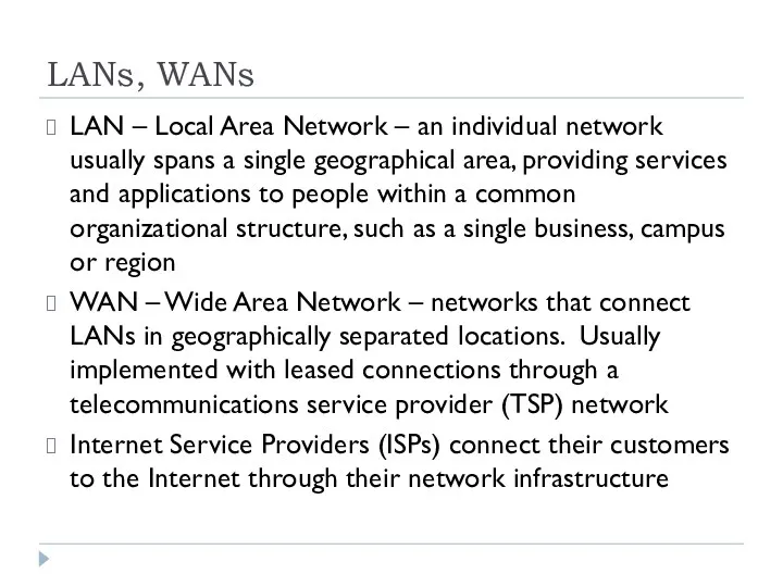 LANs, WANs LAN – Local Area Network – an individual