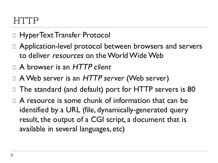 HTTP HyperText Transfer Protocol Application-level protocol between browsers and servers