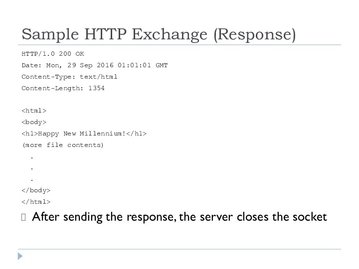 Sample HTTP Exchange (Response) HTTP/1.0 200 OK Date: Mon, 29