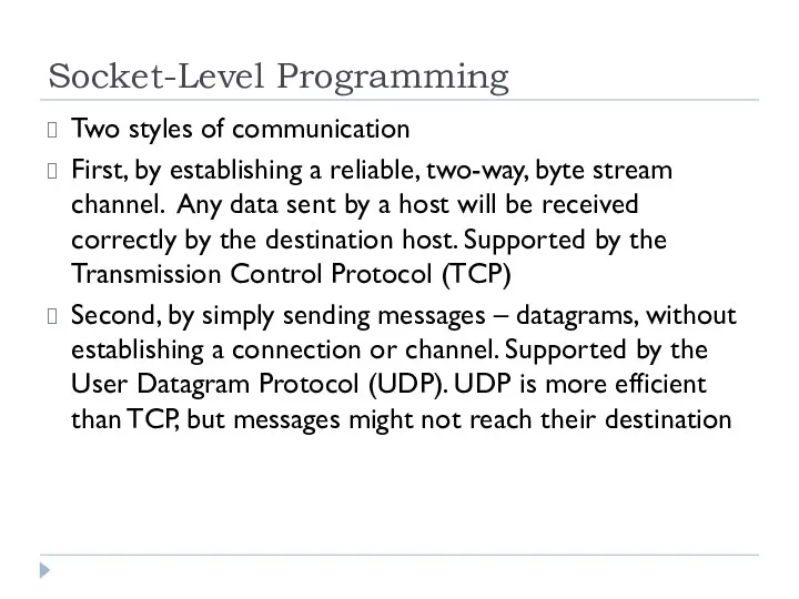 Socket-Level Programming Two styles of communication First, by establishing a