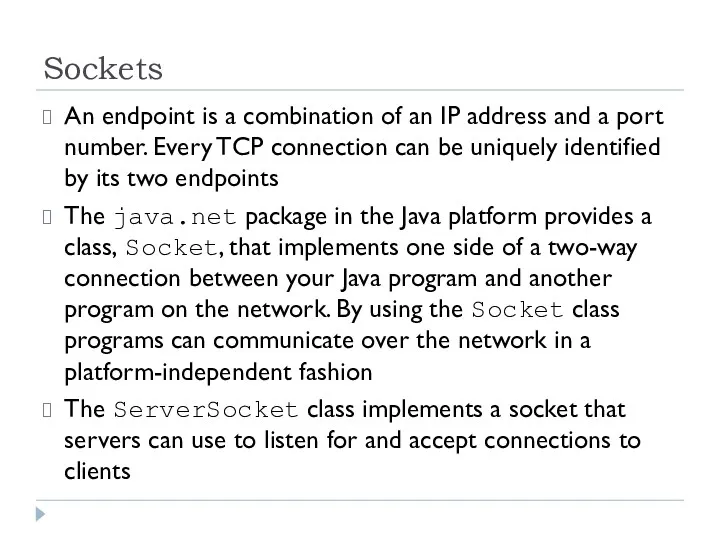 Sockets An endpoint is a combination of an IP address
