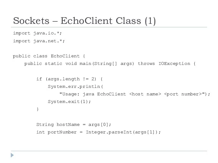 Sockets – EchoClient Class (1) import java.io.*; import java.net.*; public