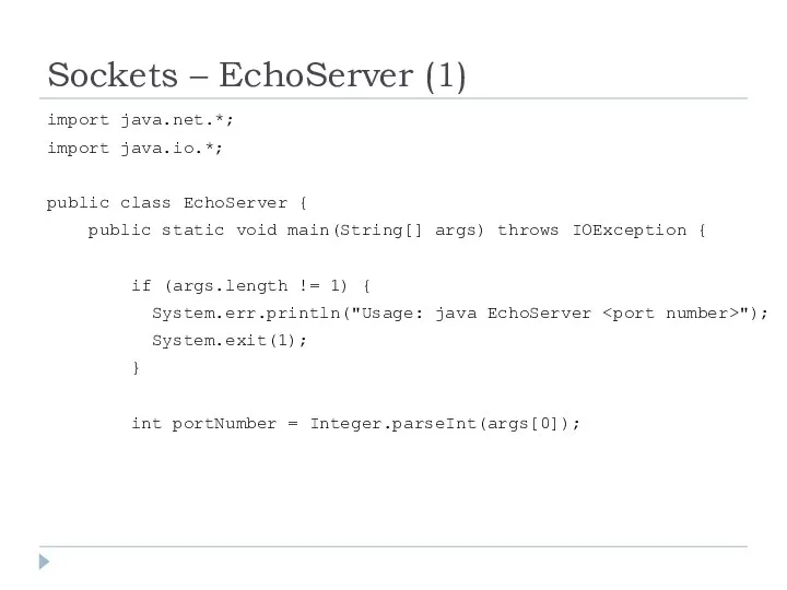 Sockets – EchoServer (1) import java.net.*; import java.io.*; public class