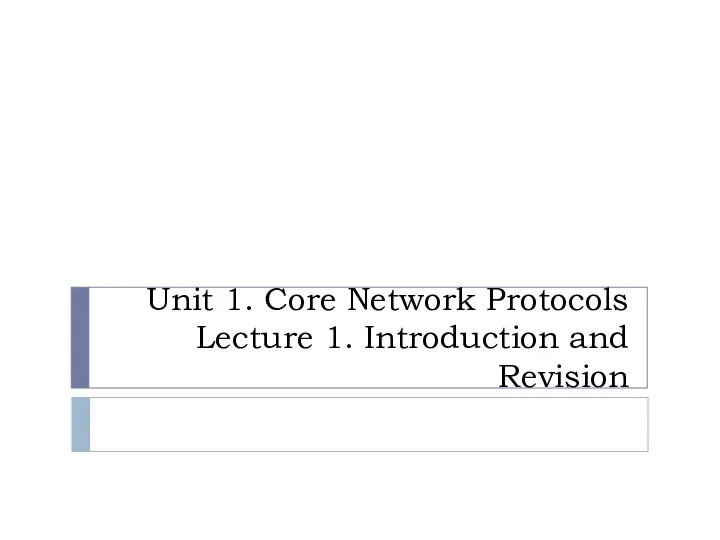 Unit 1. Core Network Protocols Lecture 1. Introduction and Revision