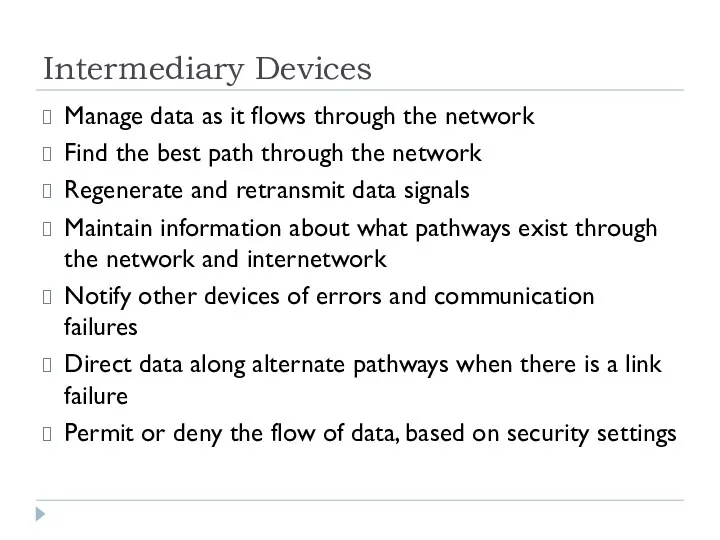 Intermediary Devices Manage data as it flows through the network