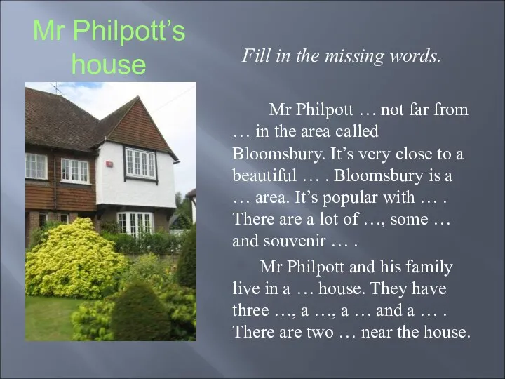 Mr Philpott’s house Fill in the missing words. Mr Philpott