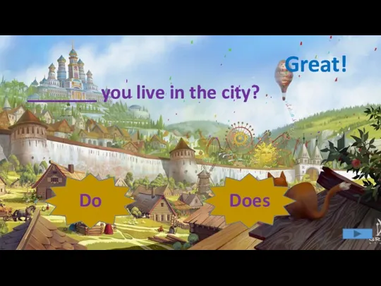 _______ you live in the city? Do Does Great!