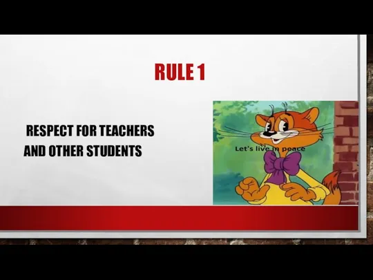 RULE 1 RESPECT FOR TEACHERS AND OTHER STUDENTS