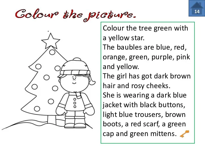 Colour the tree green with a yellow star. The baubles