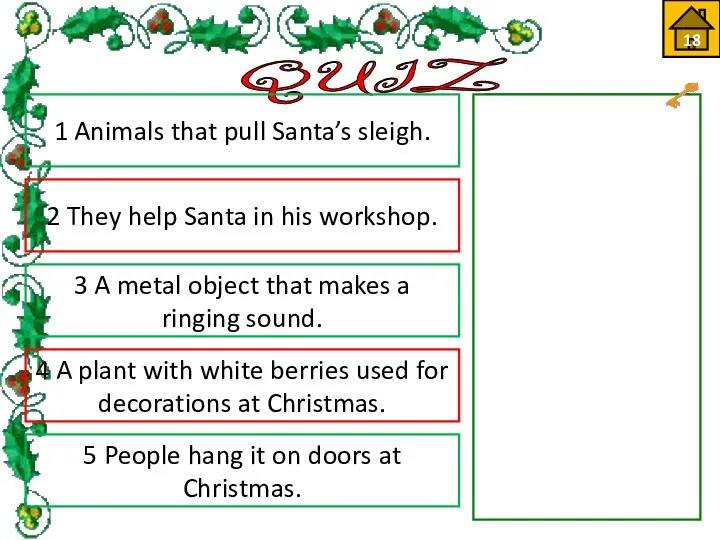 18 QUIZ 1 Animals that pull Santa’s sleigh. Reindeer 2