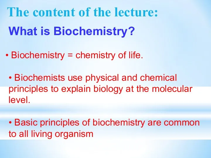 The content of the lecture: What is Biochemistry? Biochemistry =