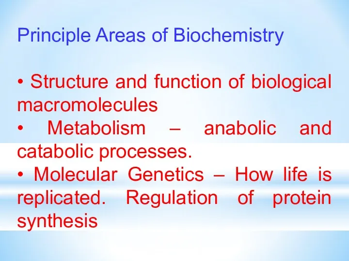 Principle Areas of Biochemistry • Structure and function of biological