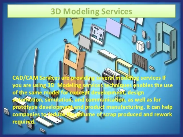 3D Modeling Services CAD/CAM Services are providing several modeling services