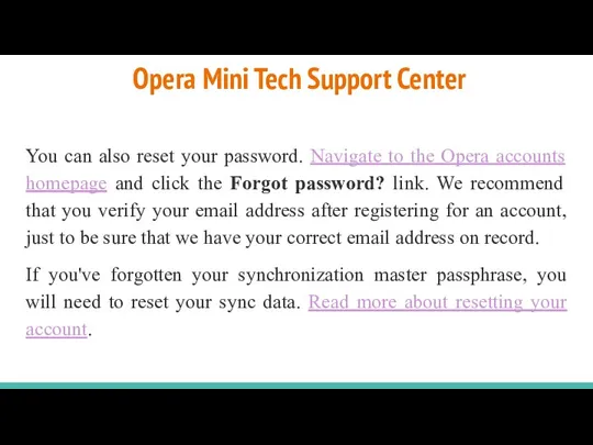 Opera Mini Tech Support Center You can also reset your