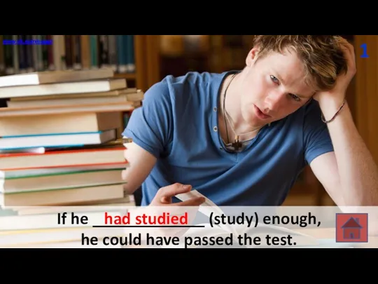 If he _____________ (study) enough, he could have passed the test. had studied 1 www.vk.com/egppt