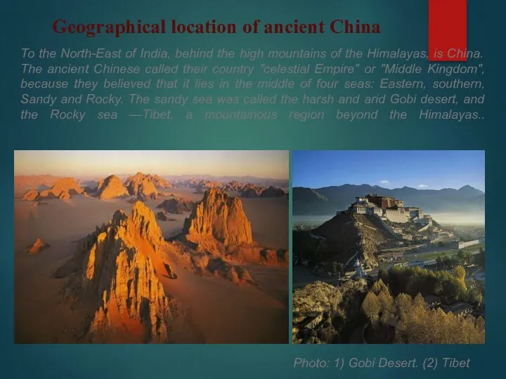 Geographical location of ancient China To the North-East of India,