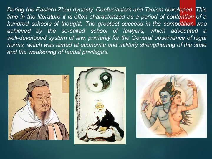 During the Eastern Zhou dynasty, Confucianism and Taoism developed. This