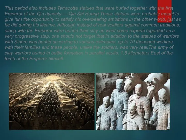 This period also includes Terracotta statues that were buried together