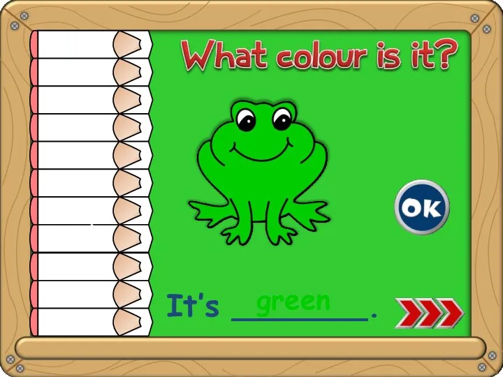 white yellow orange red pink green blue purple brown grey black It’s _______. green