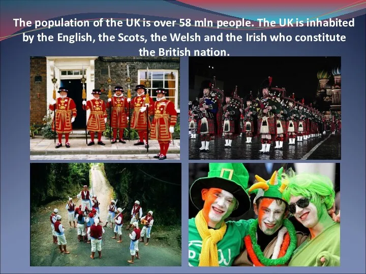 The population of the UK is over 58 mln people.