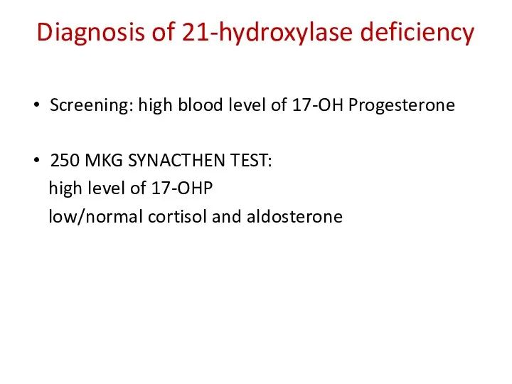 Diagnosis of 21-hydroxylase deficiency Screening: high blood level of 17-OH