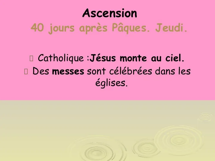 Ascension 40 jours après Pâques. Jeudi. Catholique :Jésus monte au ciel. Des messes