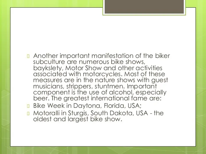 Another important manifestation of the biker subculture are numerous bike