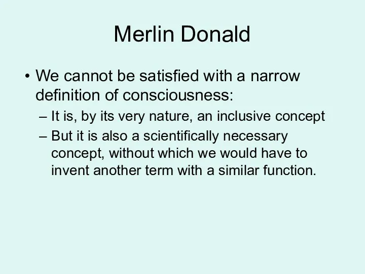 Merlin Donald We cannot be satisfied with a narrow definition