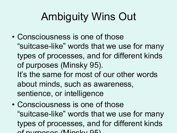 Ambiguity Wins Out Consciousness is one of those “suitcase-like” words