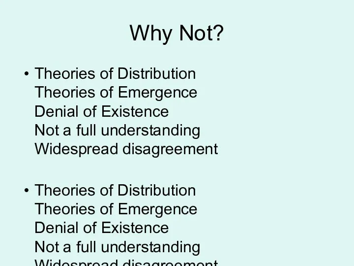 Why Not? Theories of Distribution Theories of Emergence Denial of