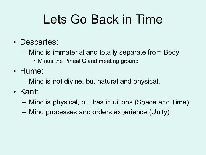 Lets Go Back in Time Descartes: Mind is immaterial and