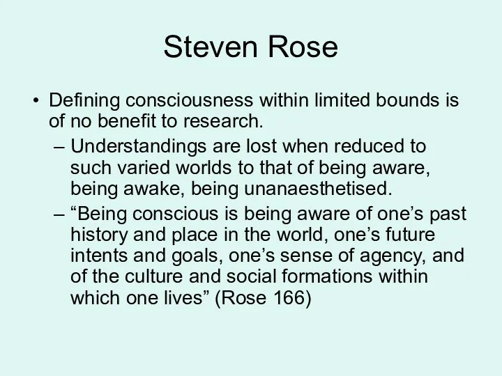 Steven Rose Defining consciousness within limited bounds is of no