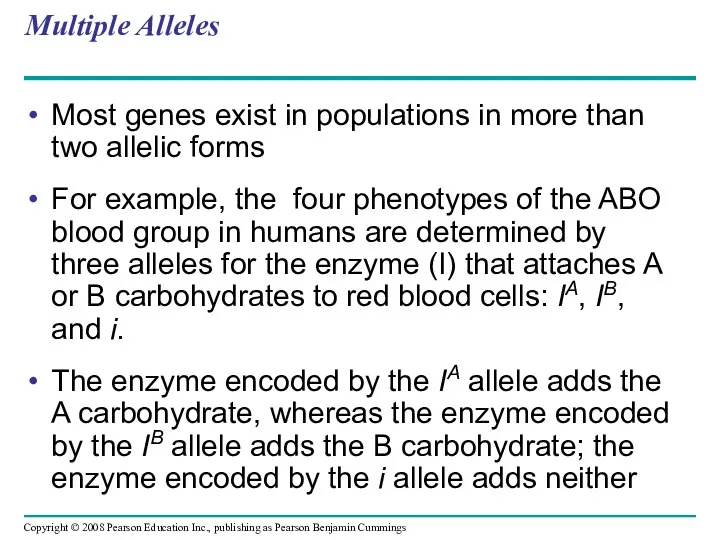Multiple Alleles Most genes exist in populations in more than