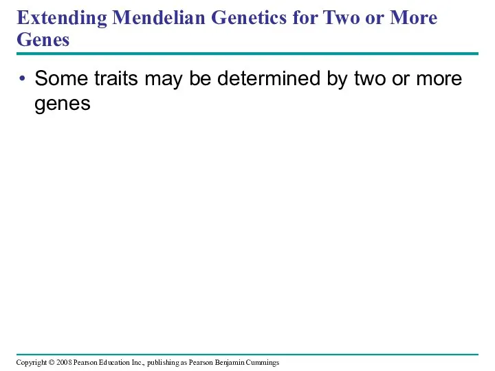 Extending Mendelian Genetics for Two or More Genes Some traits