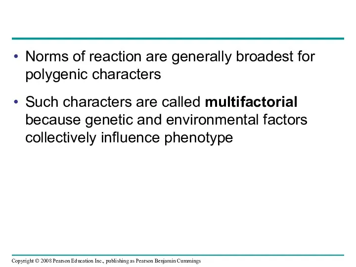 Norms of reaction are generally broadest for polygenic characters Such