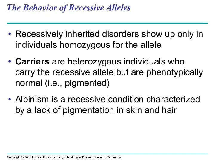 The Behavior of Recessive Alleles Recessively inherited disorders show up