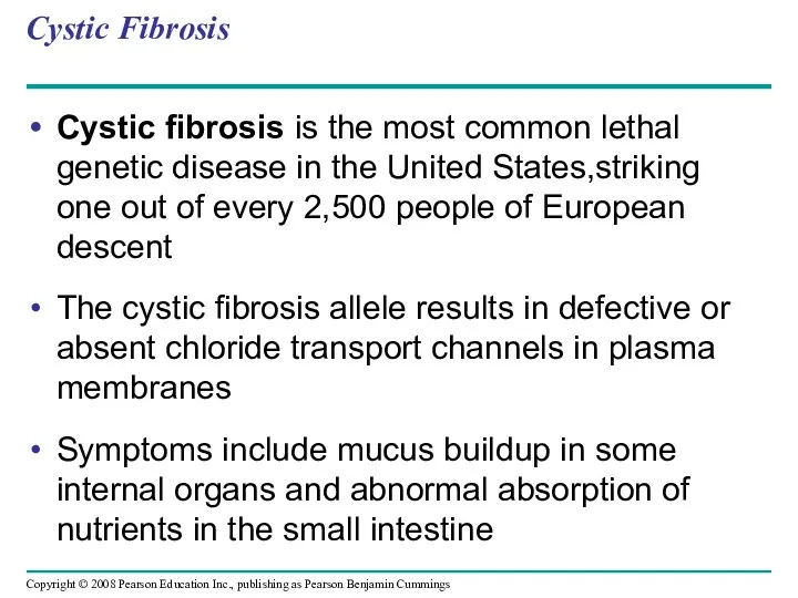 Cystic Fibrosis Cystic fibrosis is the most common lethal genetic