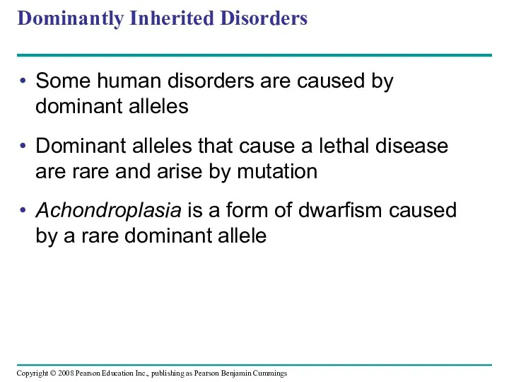 Dominantly Inherited Disorders Some human disorders are caused by dominant