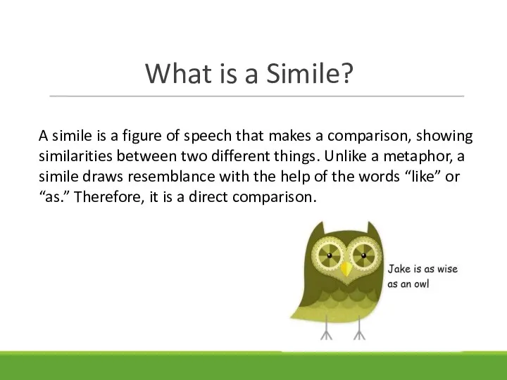 What is a Simile? A simile is a figure of