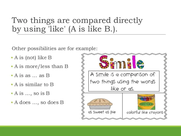 Two things are compared directly by using 'like' (A is