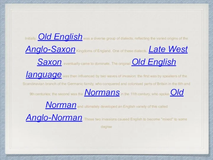 Initially, Old English was a diverse group of dialects, reflecting