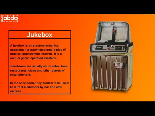 A jukebox is an electromechanical apparatus for automated music-play of musical gramophone records.