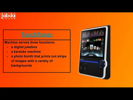 TouchTunes Machine serves three functions: a digital jukebox a karaoke machine a photo