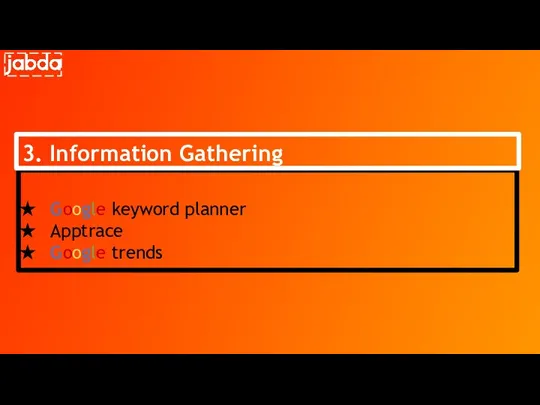 Google keyword planner Apptrace Google trends 3. Information Gathering