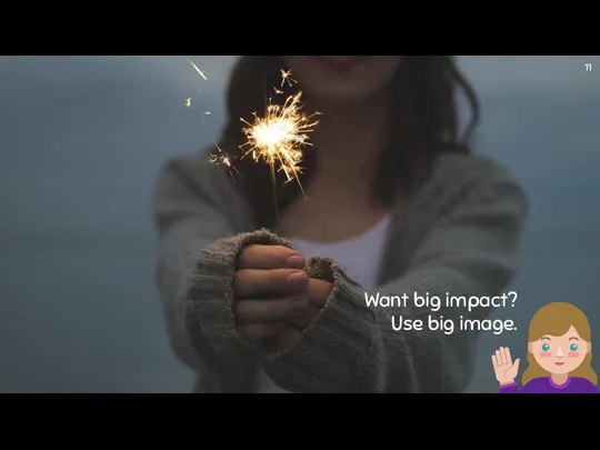 Want big impact? Use big image.