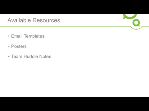 Available Resources Email Templates Posters Team Huddle Notes