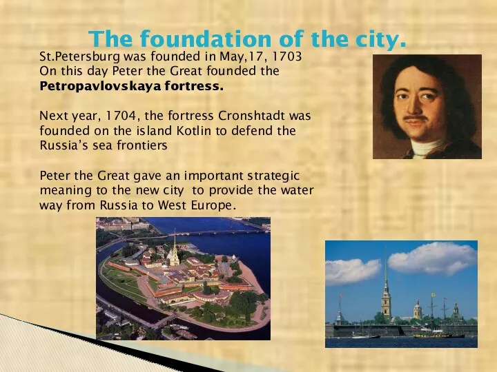 The foundation of the city. St.Petersburg was founded in May,17,