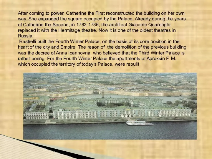 After coming to power, Catherine the First reconstructed the building