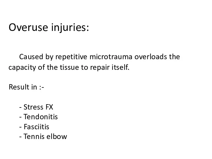 Overuse injuries: Caused by repetitive microtrauma overloads the capacity of